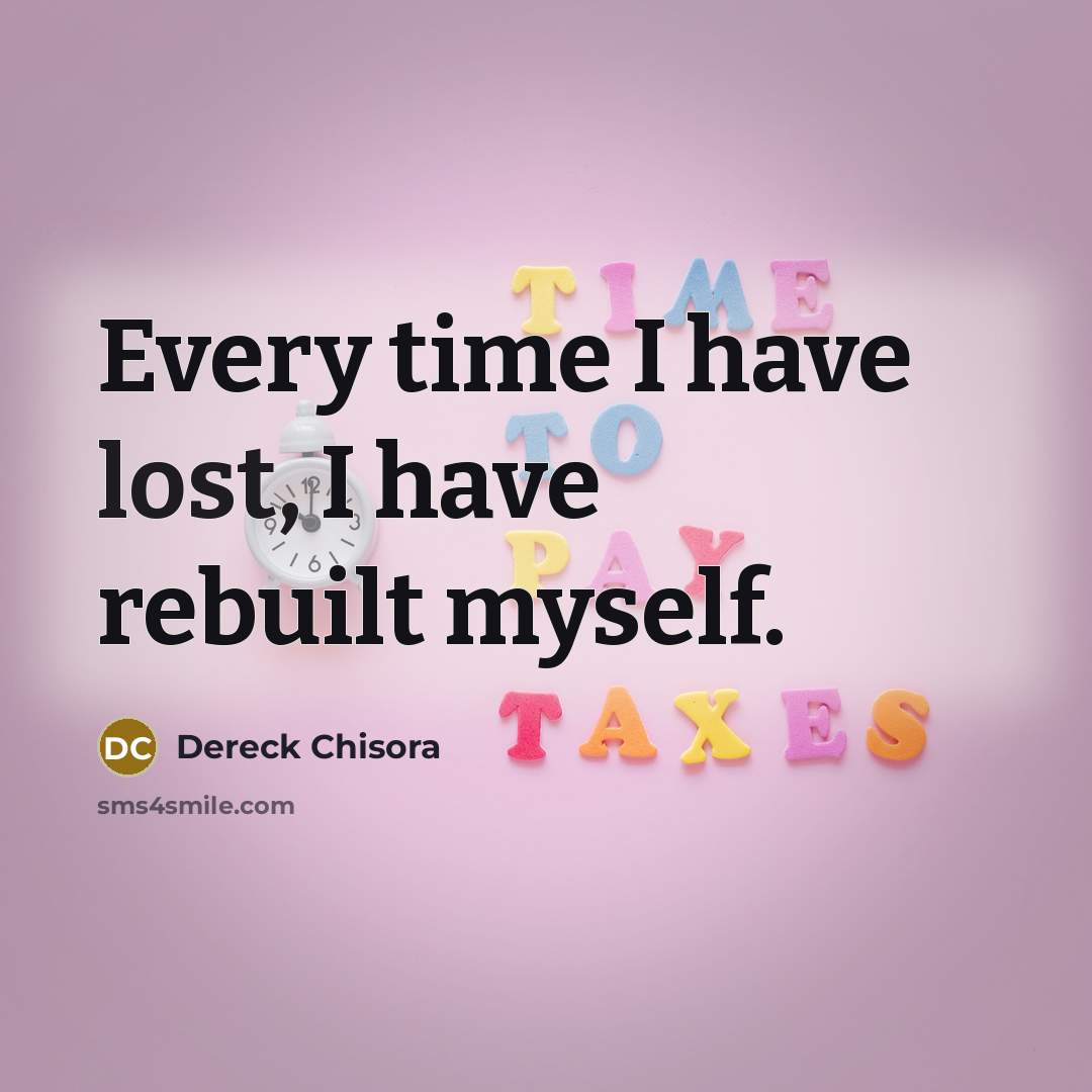 “Every time I have lost, I have rebuilt myself.…” quote by Dereck Chisora