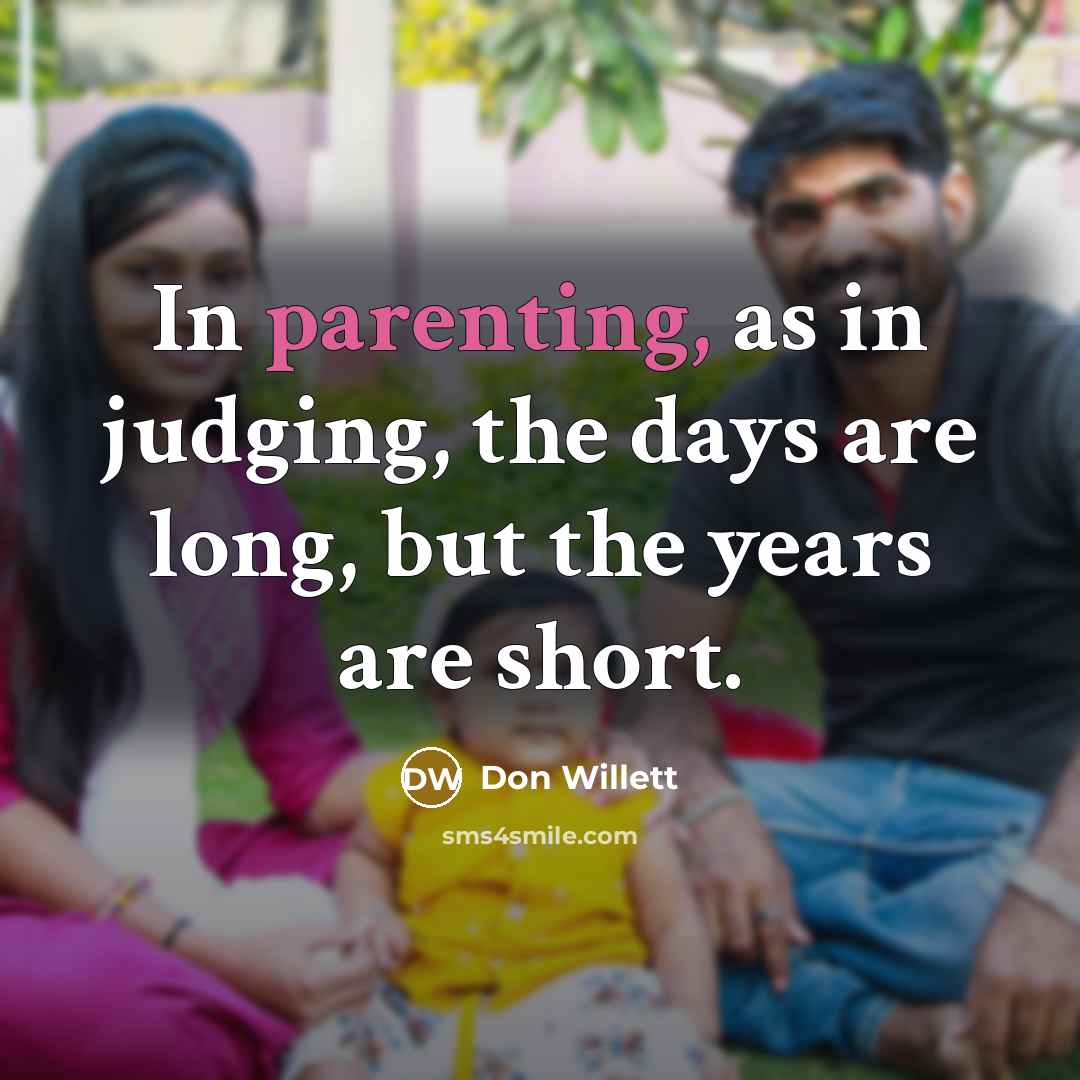 “In parenting, as in judging, the days are long, but…” quote by Don Willett