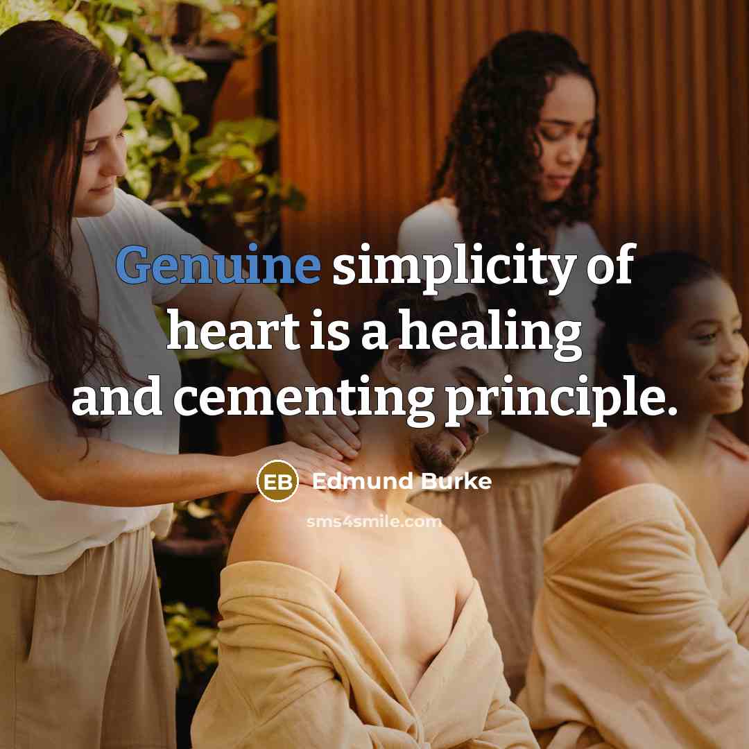 “Genuine simplicity of heart is a healing and cementing principle.…” quote by Edmund Burke