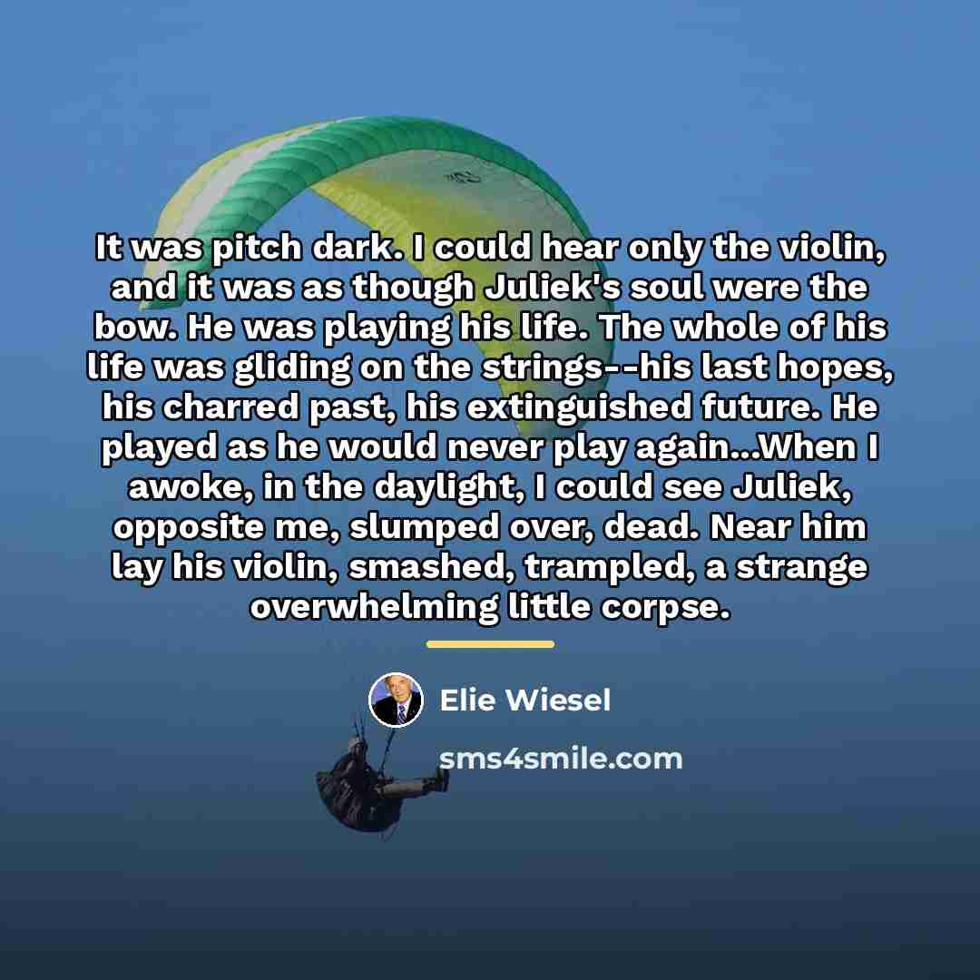 “It was pitch dark. I could hear only the violin,…” quote by Elie Wiesel