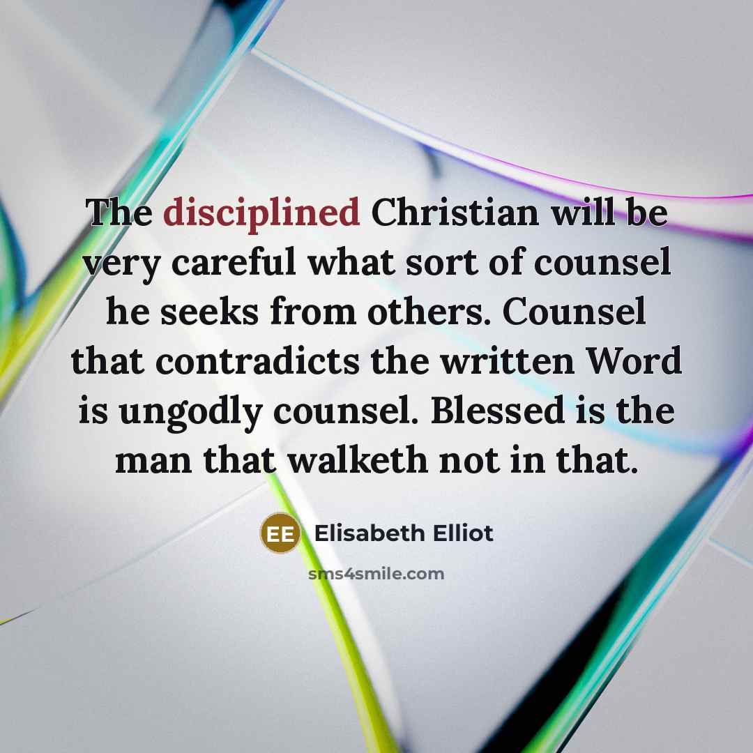 “The disciplined Christian will be very careful what sort of…” quote by Elisabeth Elliot