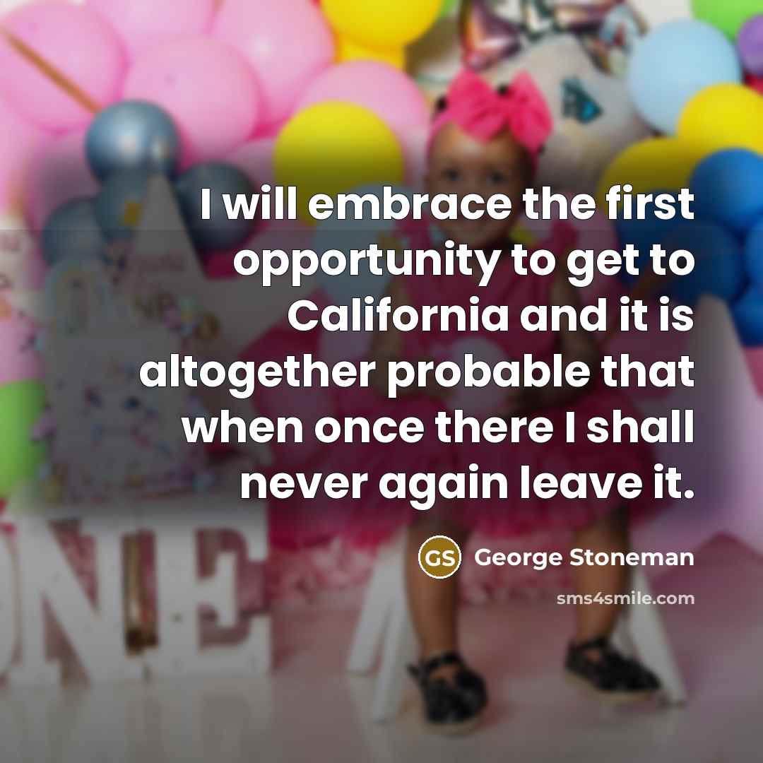 “I will embrace the first opportunity to get to California…” quote by George Stoneman