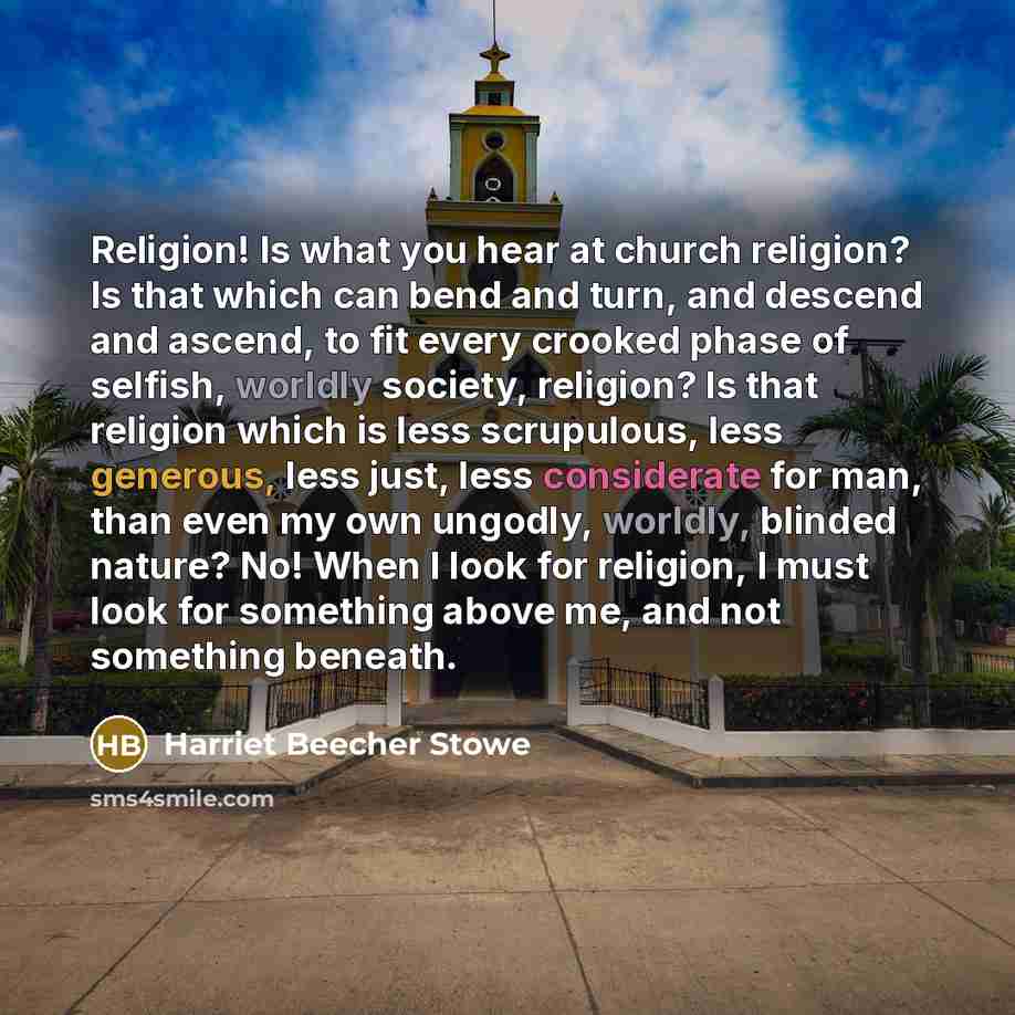 “Religion! Is what you hear at church religion? Is that…” quote by Harriet Beecher Stowe