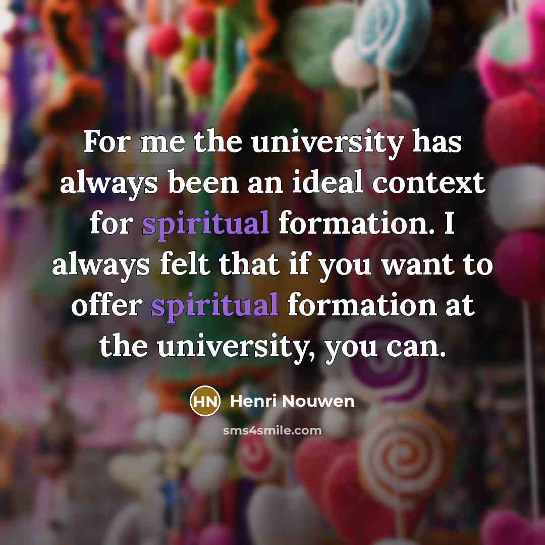 “For me the university has always been an ideal context…” quote by Henri Nouwen