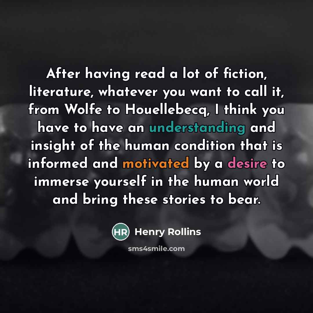 “After having read a lot of fiction, literature, whatever you…” quote by Henry Rollins
