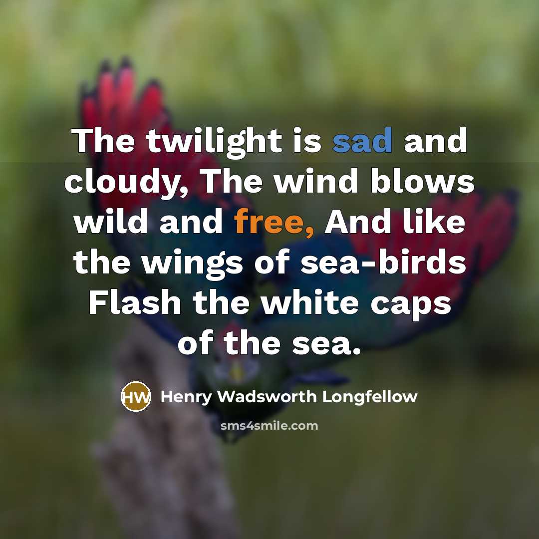 “The twilight is sad and cloudy, The wind blows wild…” quote by Henry Wadsworth Longfellow