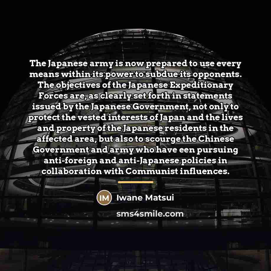 “The Japanese army is now prepared to use every means…” quote by Iwane Matsui