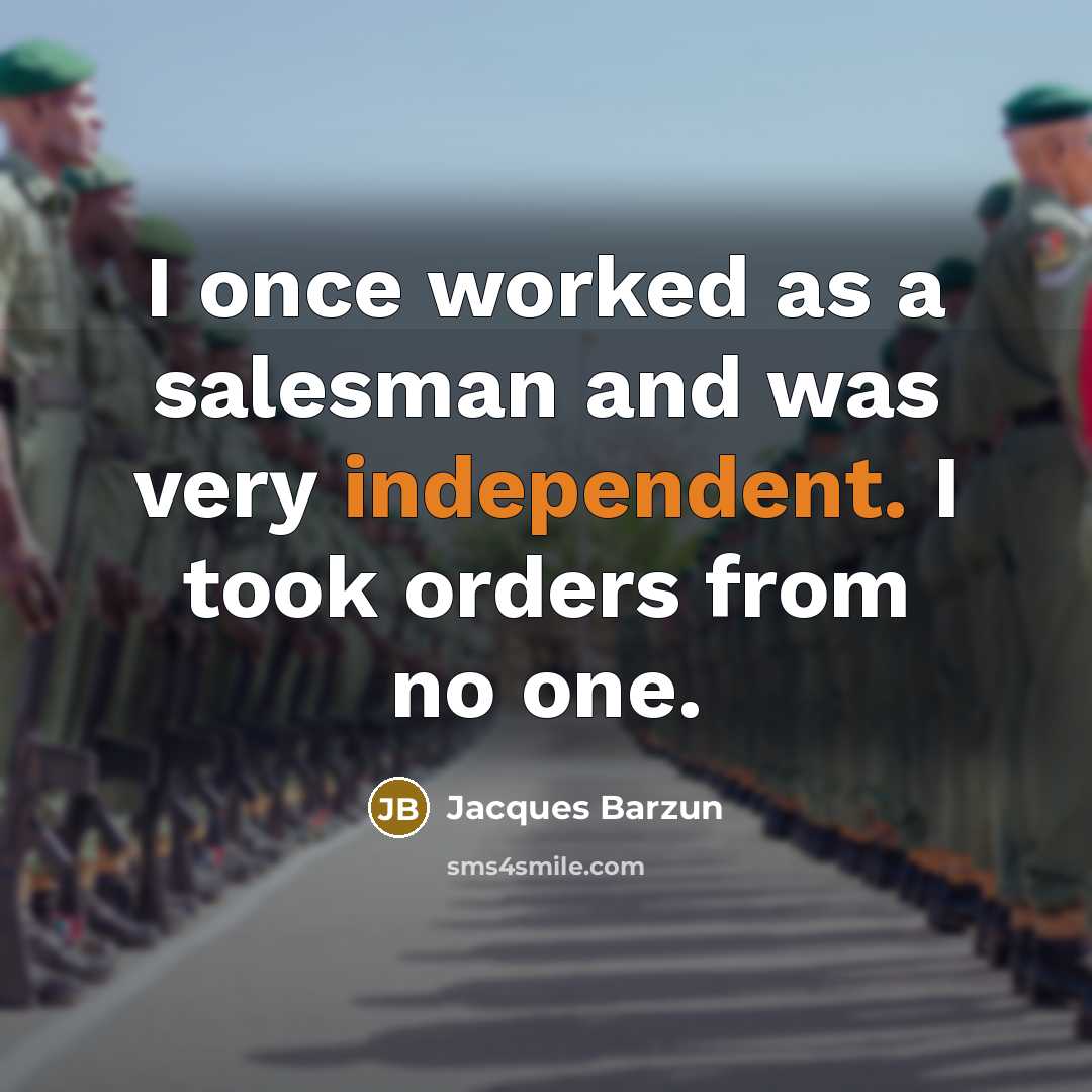 “I once worked as a salesman and was very independent.…” quote by Jacques Barzun