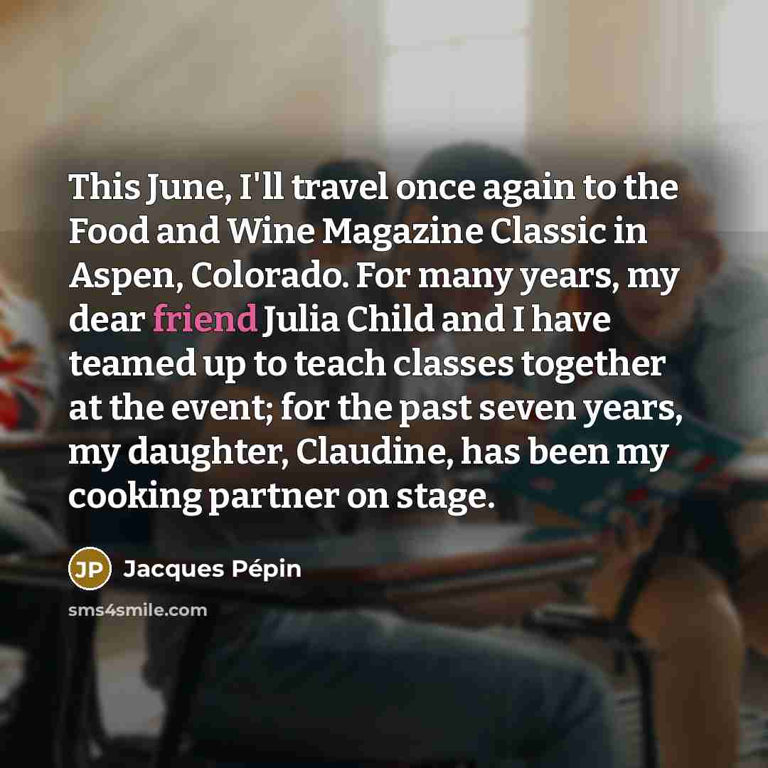 “This June, I'll travel once again to the Food and…” quote by Jacques Pepin