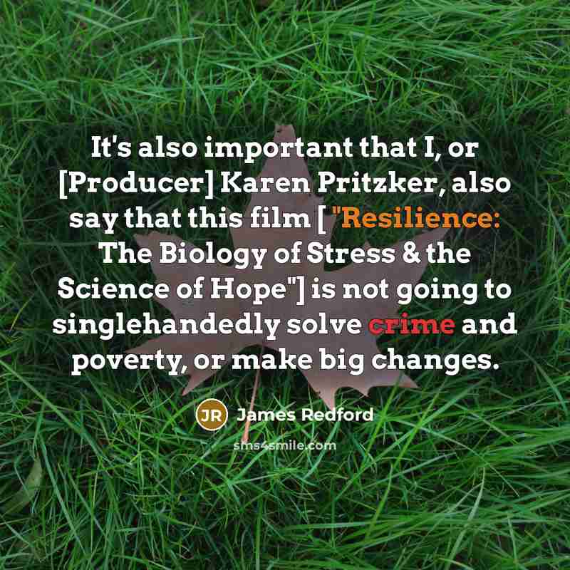 “It's also important that I, or [Producer] Karen Pritzker, also…” quote by James Redford