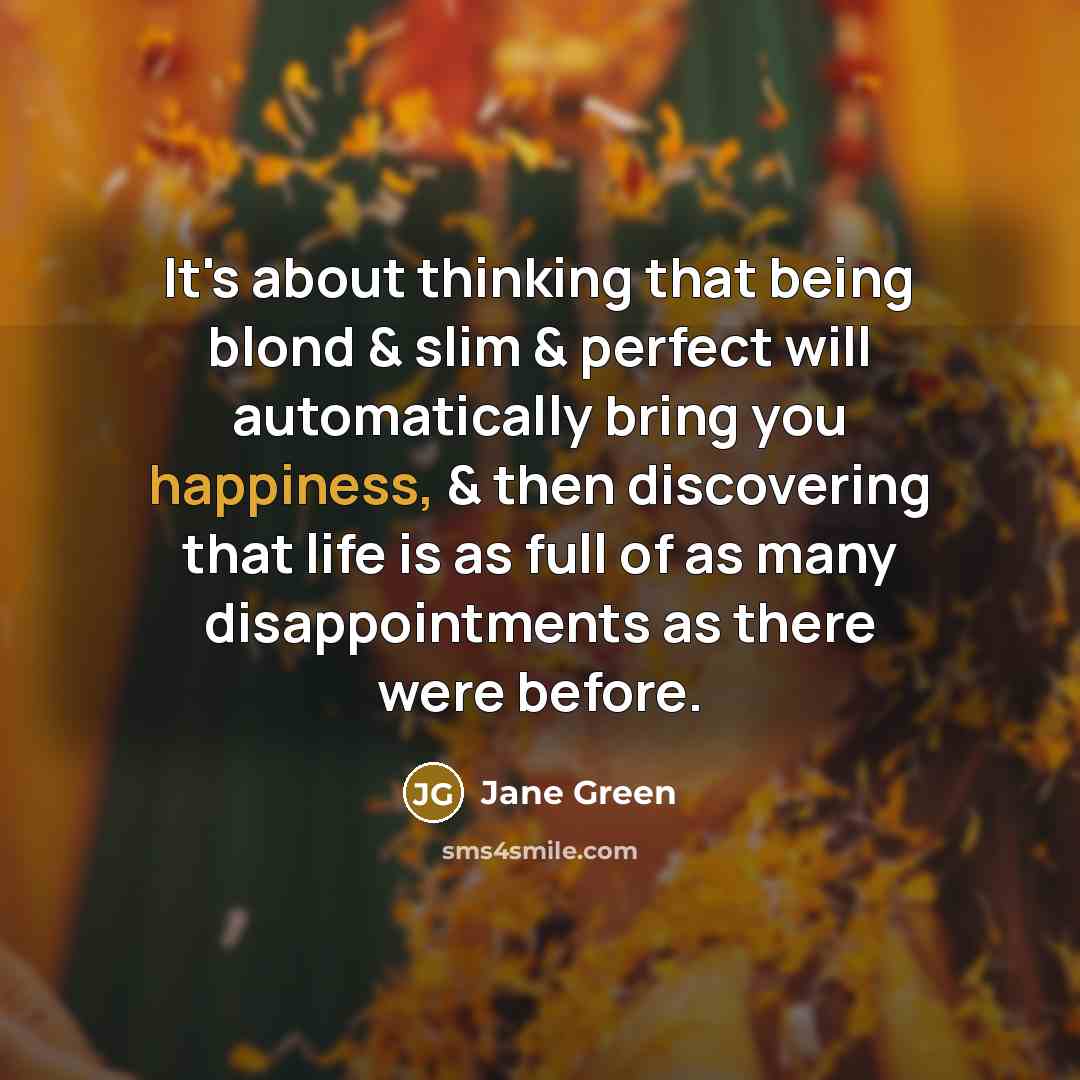 “It's about thinking that being blond & slim & perfect…” quote by Jane Green