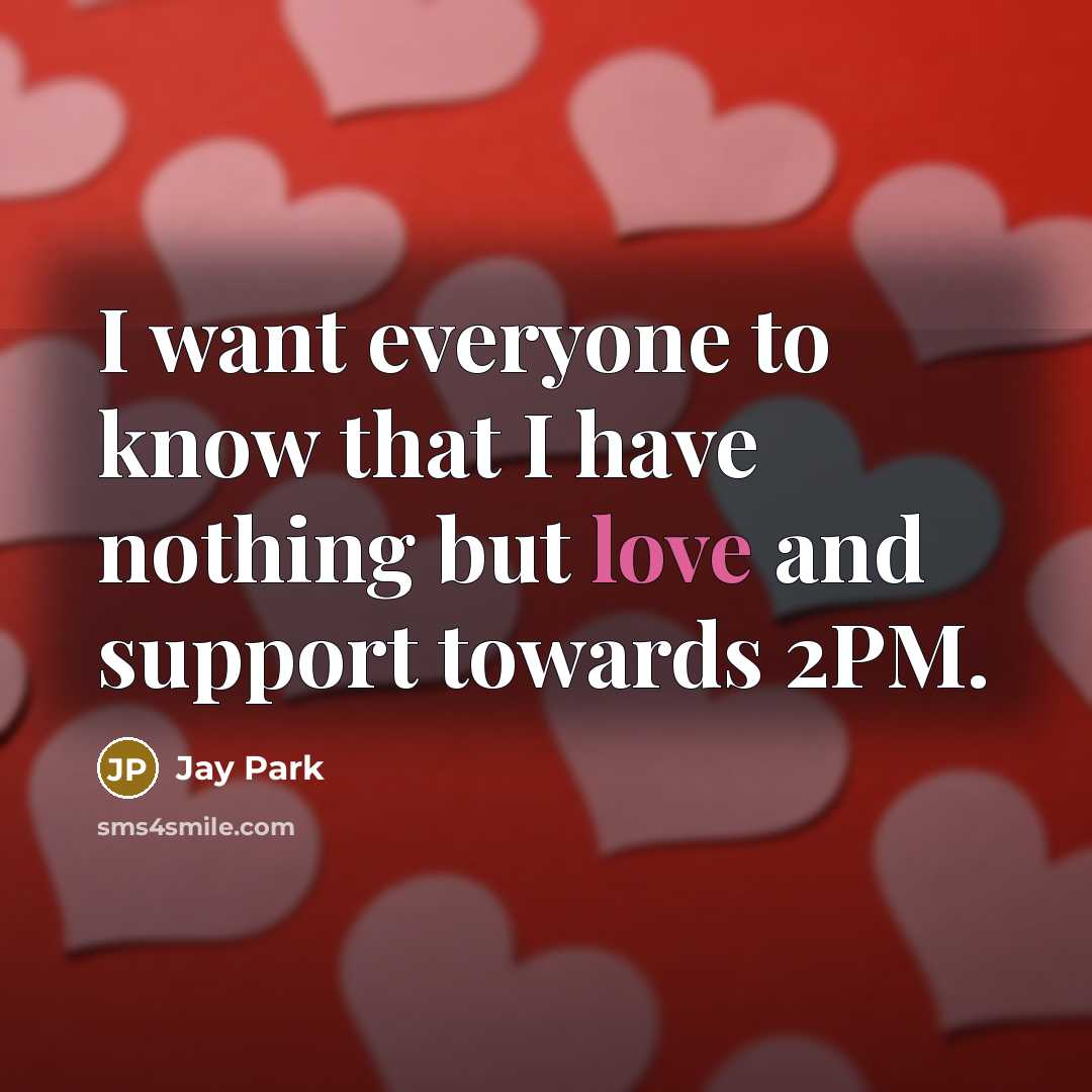 “I want everyone to know that I have nothing but…” quote by Jay Park