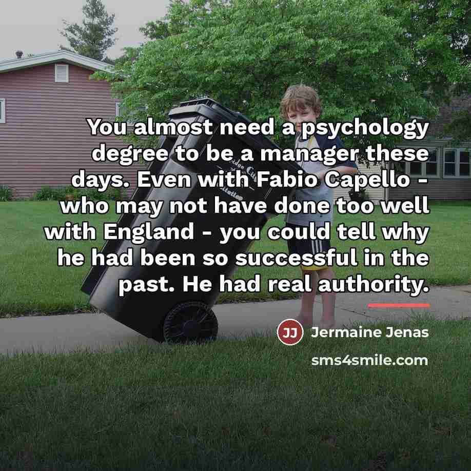 “You almost need a psychology degree to be a manager…” quote by Jermaine Jenas
