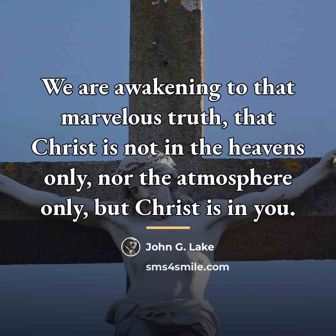 “We are awakening to that marvelous truth, that Christ is…” quote by John G. Lake