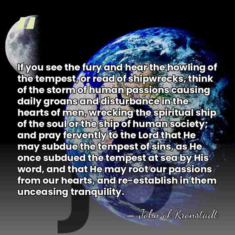 If you see the fury and hear the howling of the tempest,&hellip; - John of Kronstadt