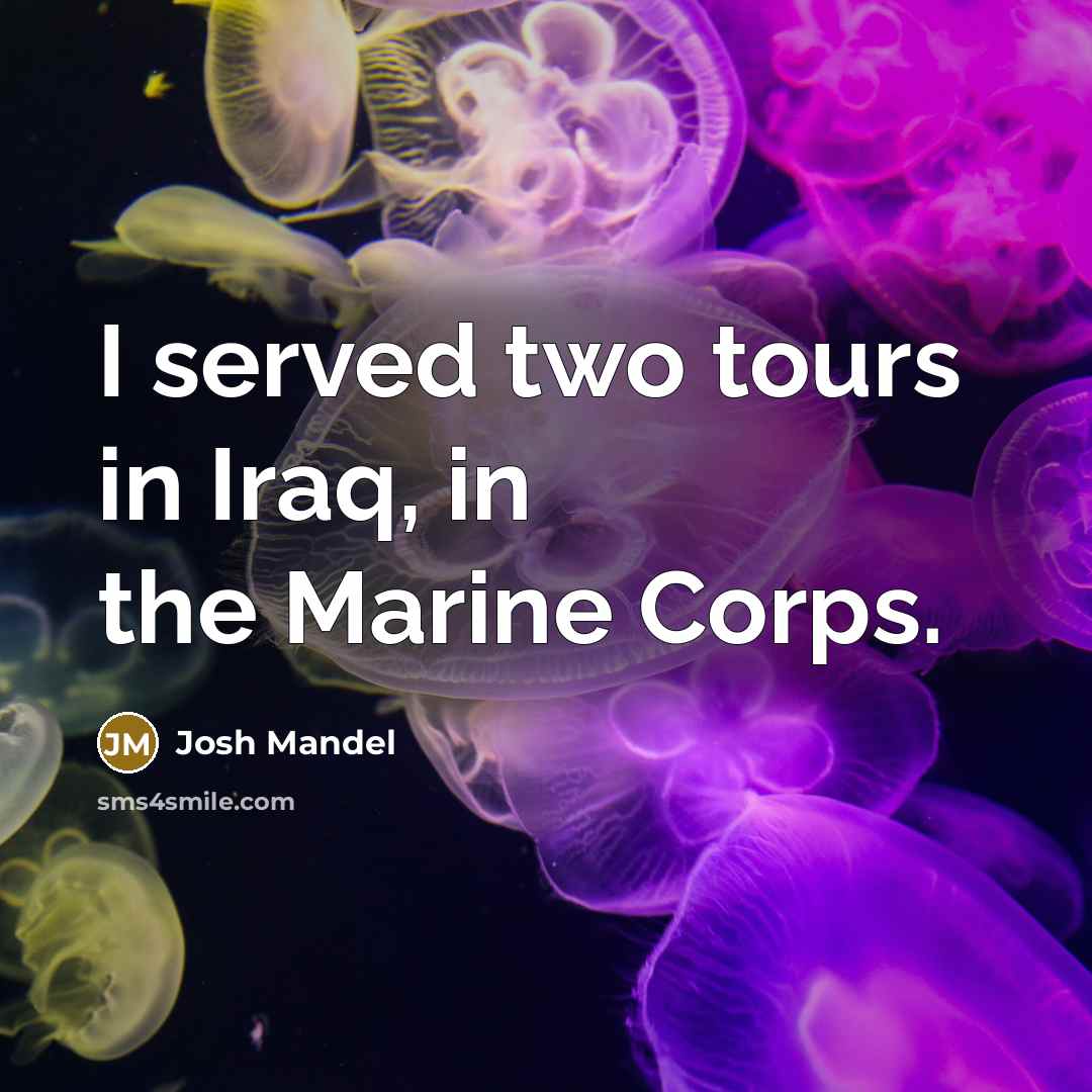 “I served two tours in Iraq, in the Marine Corps.” quote by Josh Mandel