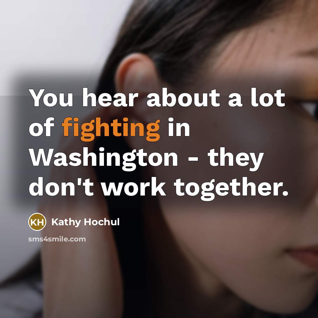 “You hear about a lot of fighting in Washington -…” quote by Kathy Hochul