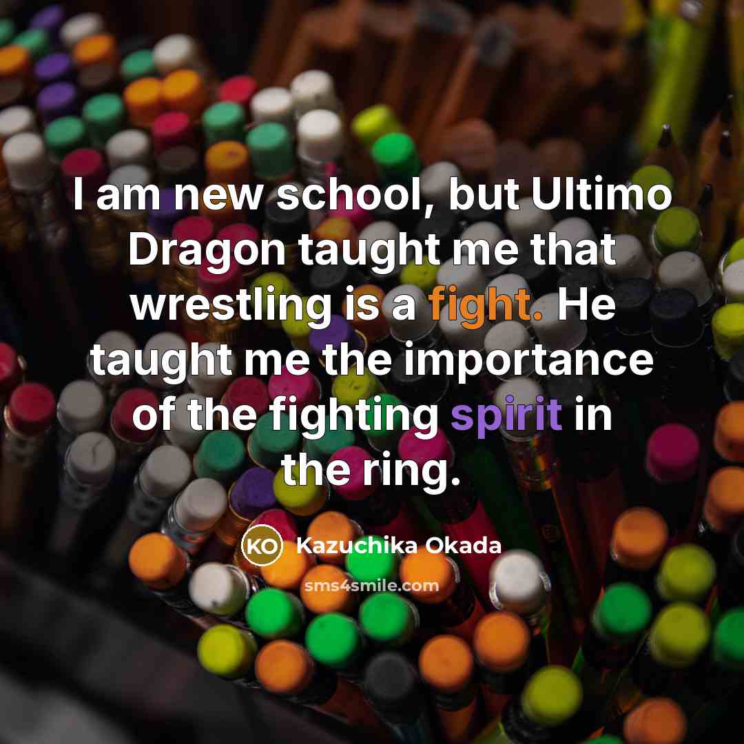 “I am new school, but Ultimo Dragon taught me that…” quote by Kazuchika Okada