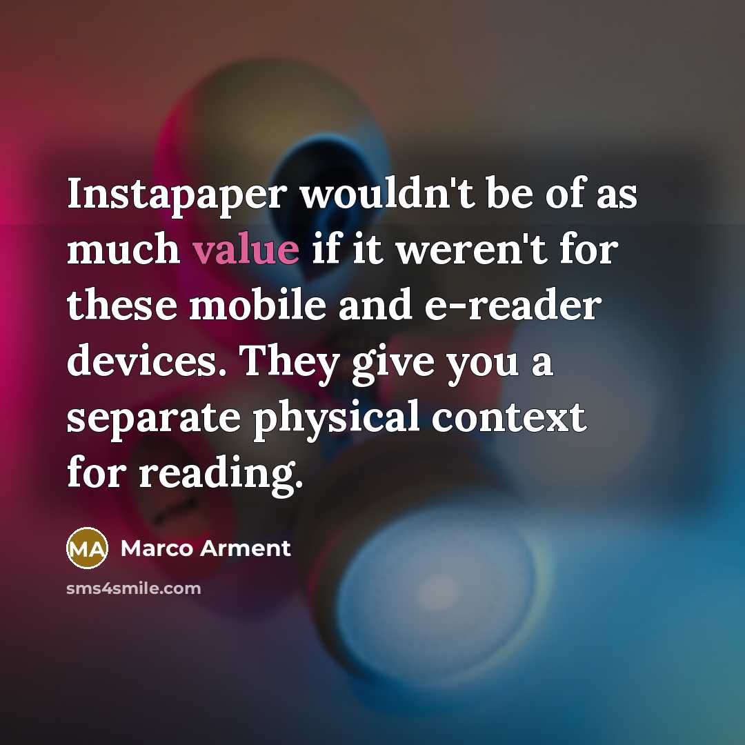 “Instapaper wouldn't be of as much value if it weren't…” quote by Marco Arment