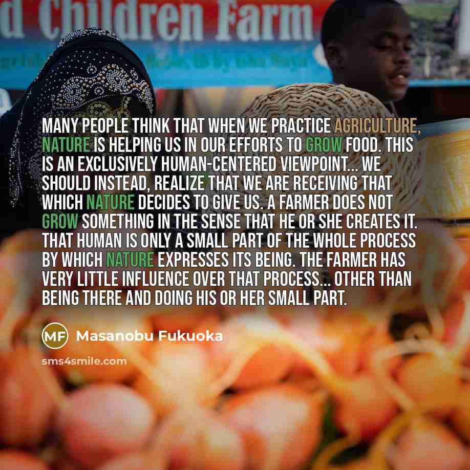 “Many people think that when we practice agriculture, nature is…” quote by Masanobu Fukuoka