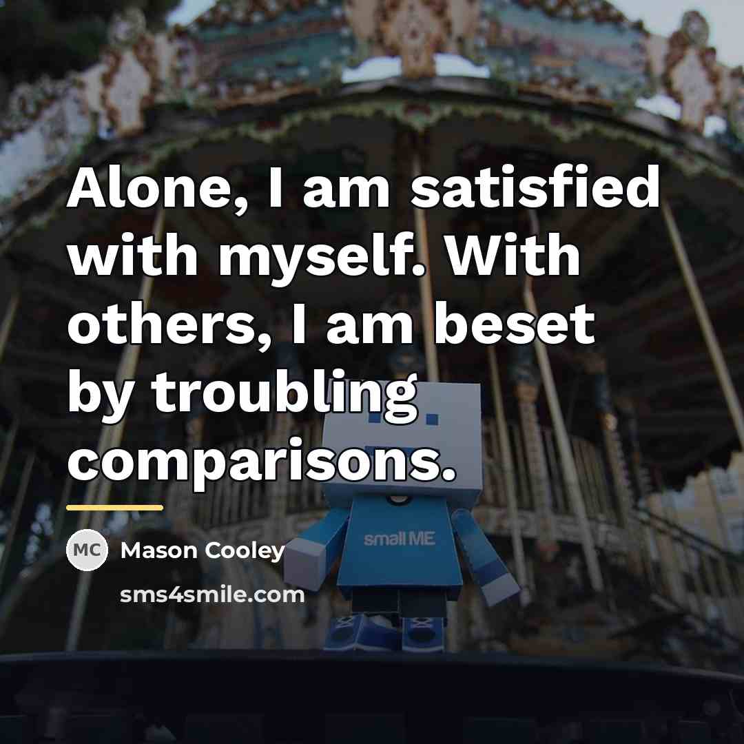 “Alone, I am satisfied with myself. With others, I am…” quote by Mason Cooley