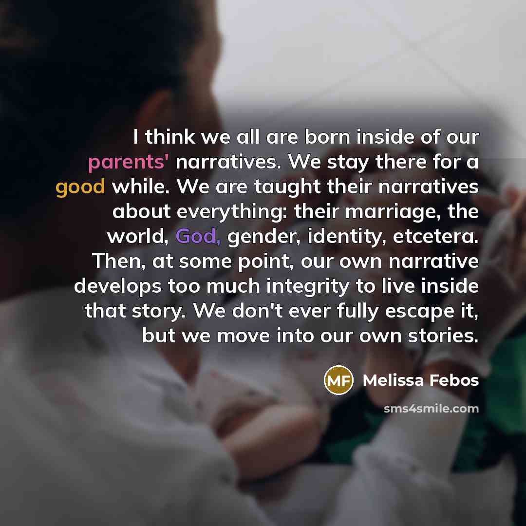 “I think we all are born inside of our parents'…” quote by Melissa Febos
