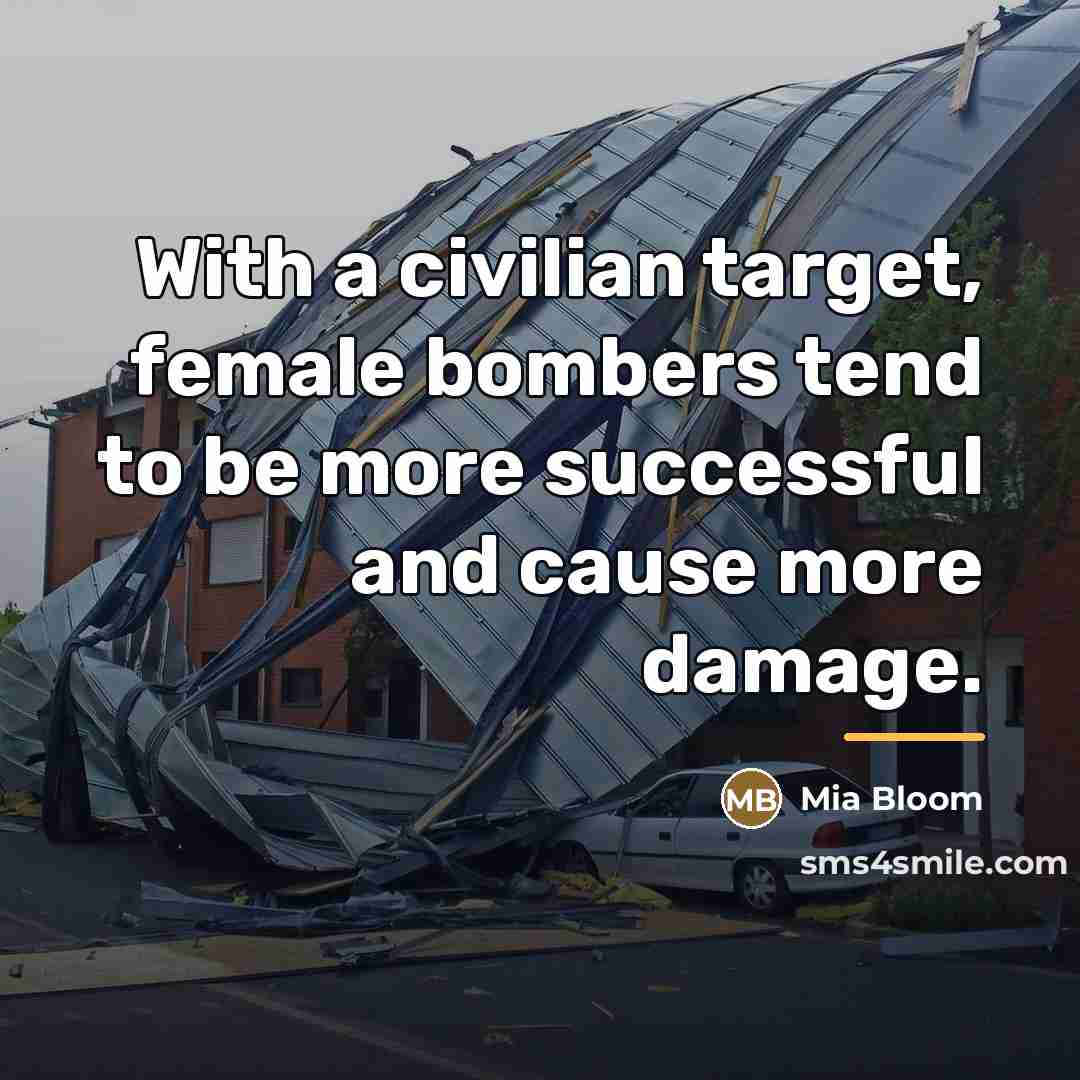 “With a civilian target, female bombers tend to be more…” quote by Mia Bloom
