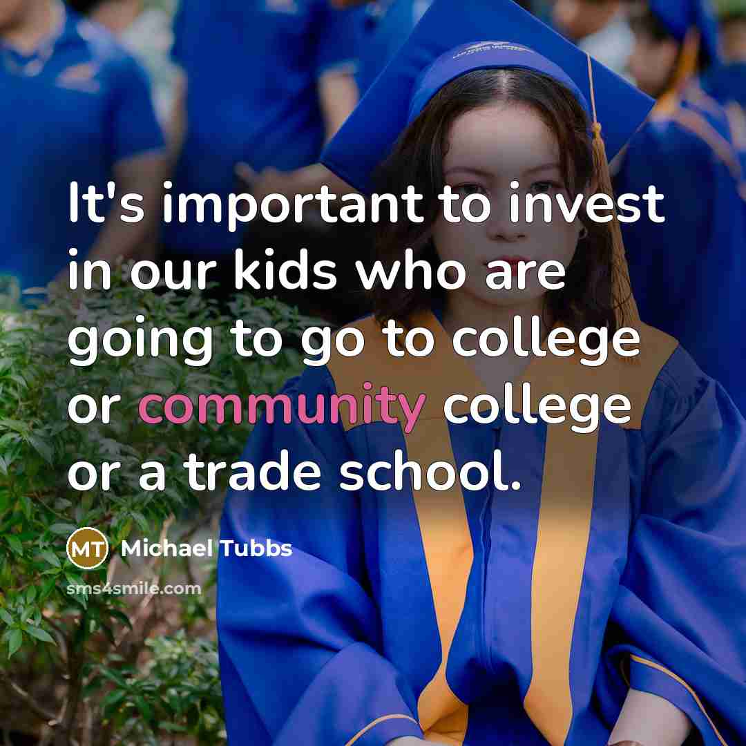 “It's important to invest in our kids who are going…” quote by Michael Tubbs