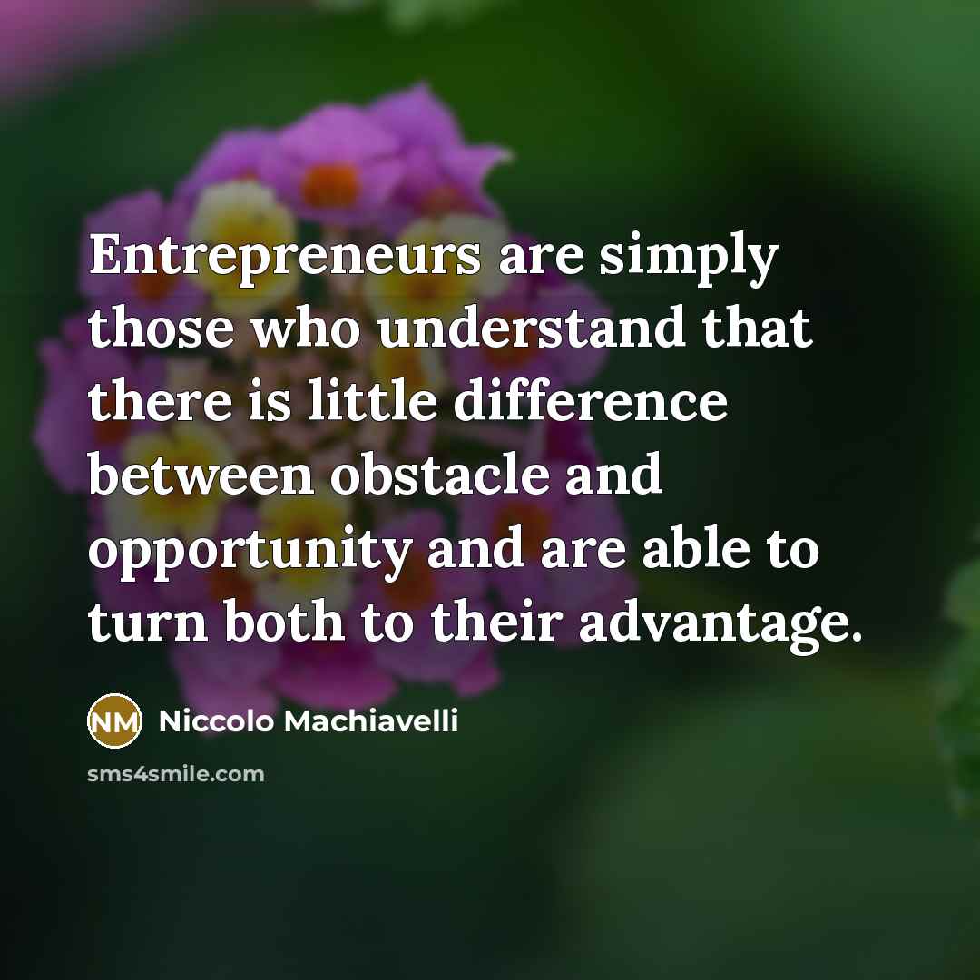 “Entrepreneurs are simply those who understand that there is little…” quote by Niccolo Machiavelli