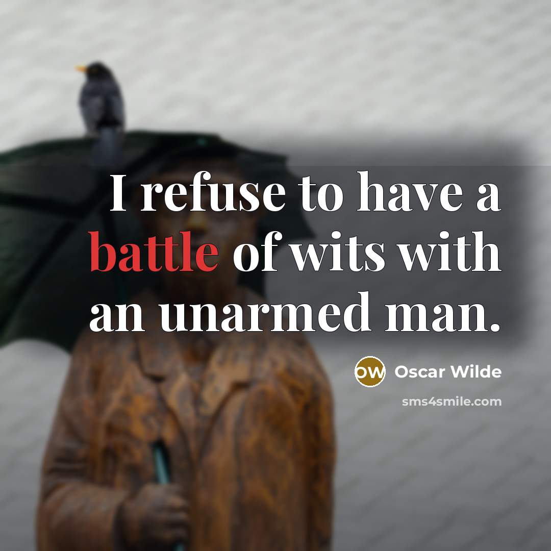 “I refuse to have a battle of wits with an…” quote by Oscar Wilde