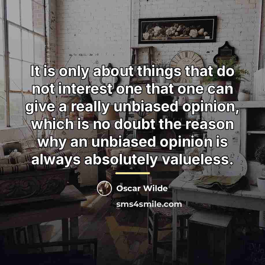 “It is only about things that do not interest one…” quote by Oscar Wilde
