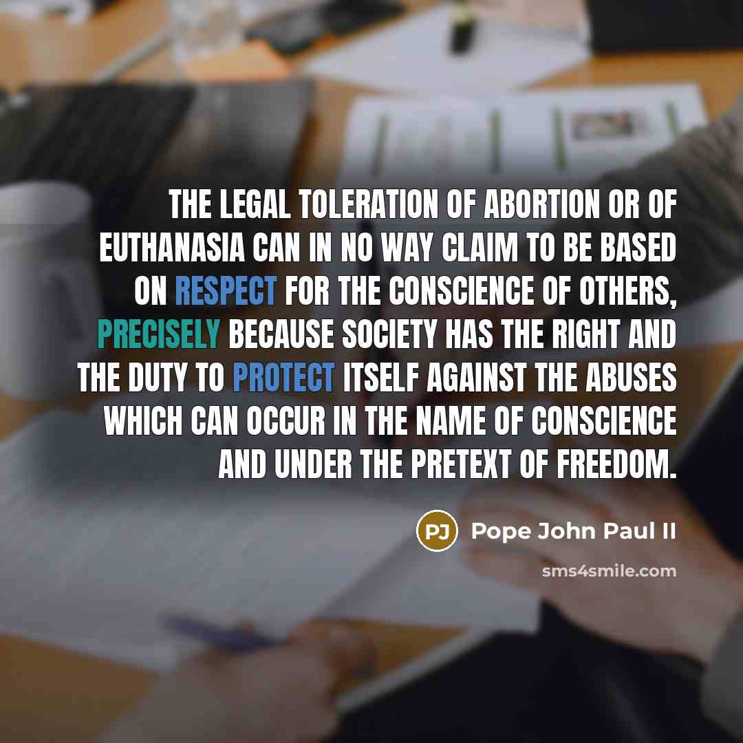 “The legal toleration of abortion or of euthanasia can in…” quote by Pope John Paul II