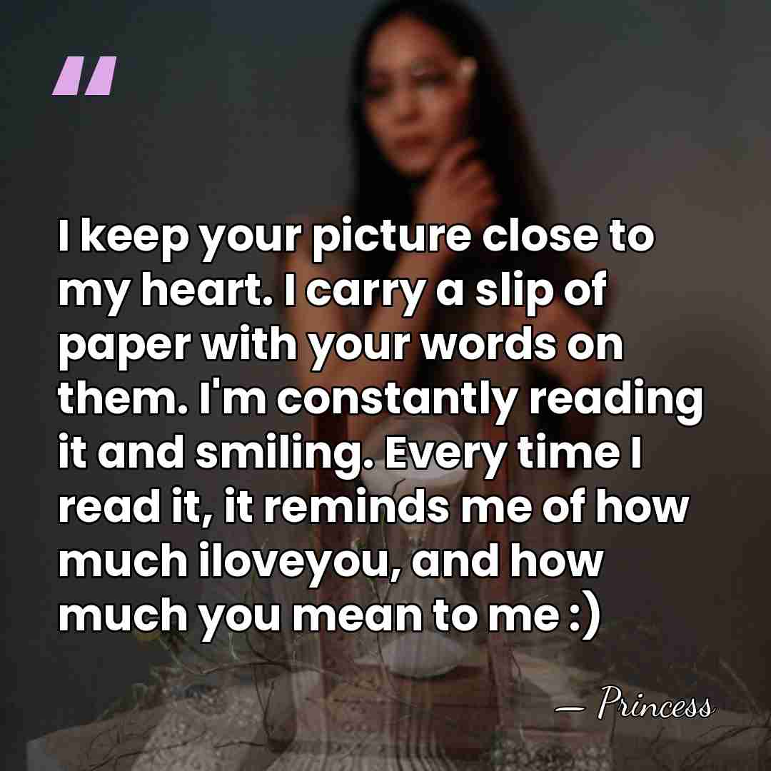I keep your picture close to my heart. I carry a slip&hellip; - Princess