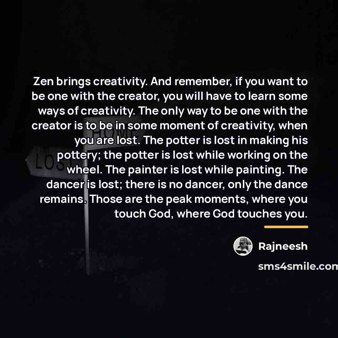 “Zen brings creativity. And remember, if you want to be…” quote by Rajneesh