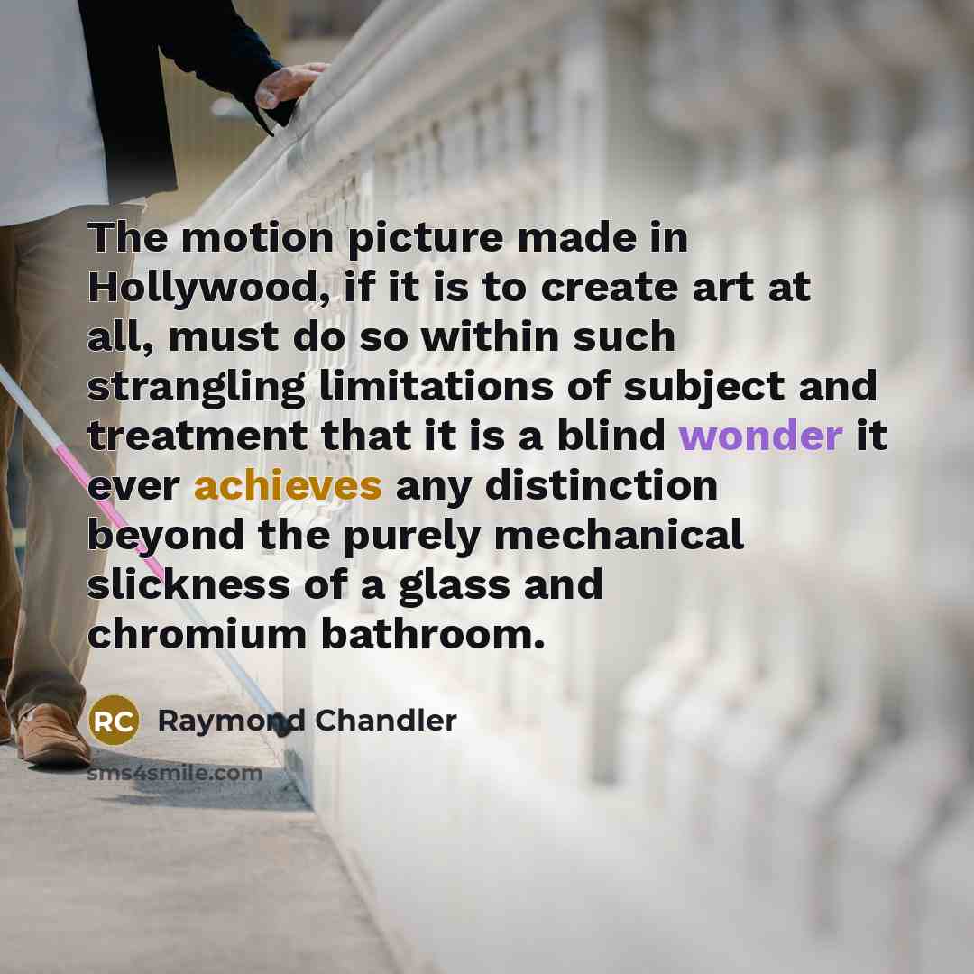 “The motion picture made in Hollywood, if it is to…” quote by Raymond Chandler