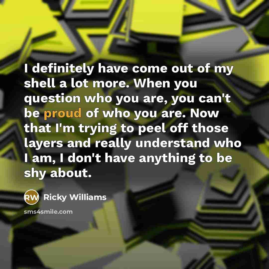 “I definitely have come out of my shell a lot…” quote by Ricky Williams