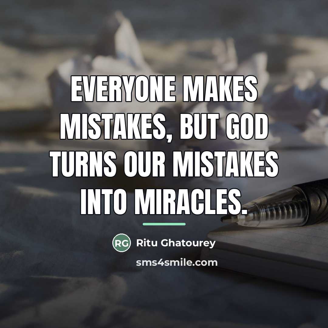 “Everyone makes mistakes, but God turns our mistakes into miracles.…” quote by Ritu Ghatourey