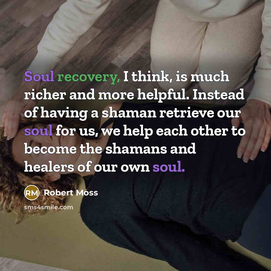 “Soul recovery, I think, is much richer and more helpful.…” quote by Robert Moss