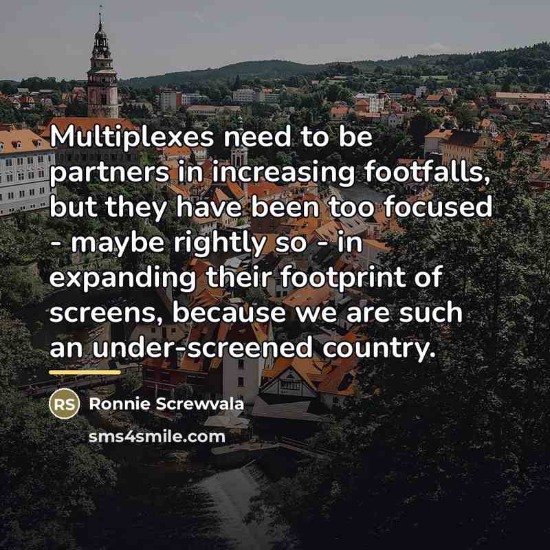 “Multiplexes need to be partners in increasing footfalls, but they…” quote by Ronnie Screwvala