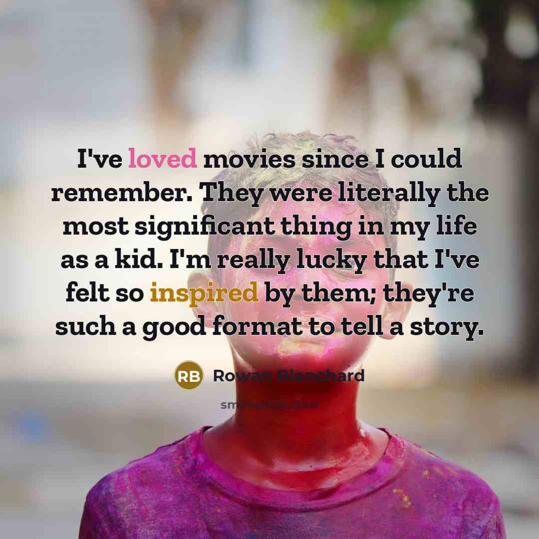 “I've loved movies since I could remember. They were literally…” quote by Rowan Blanchard