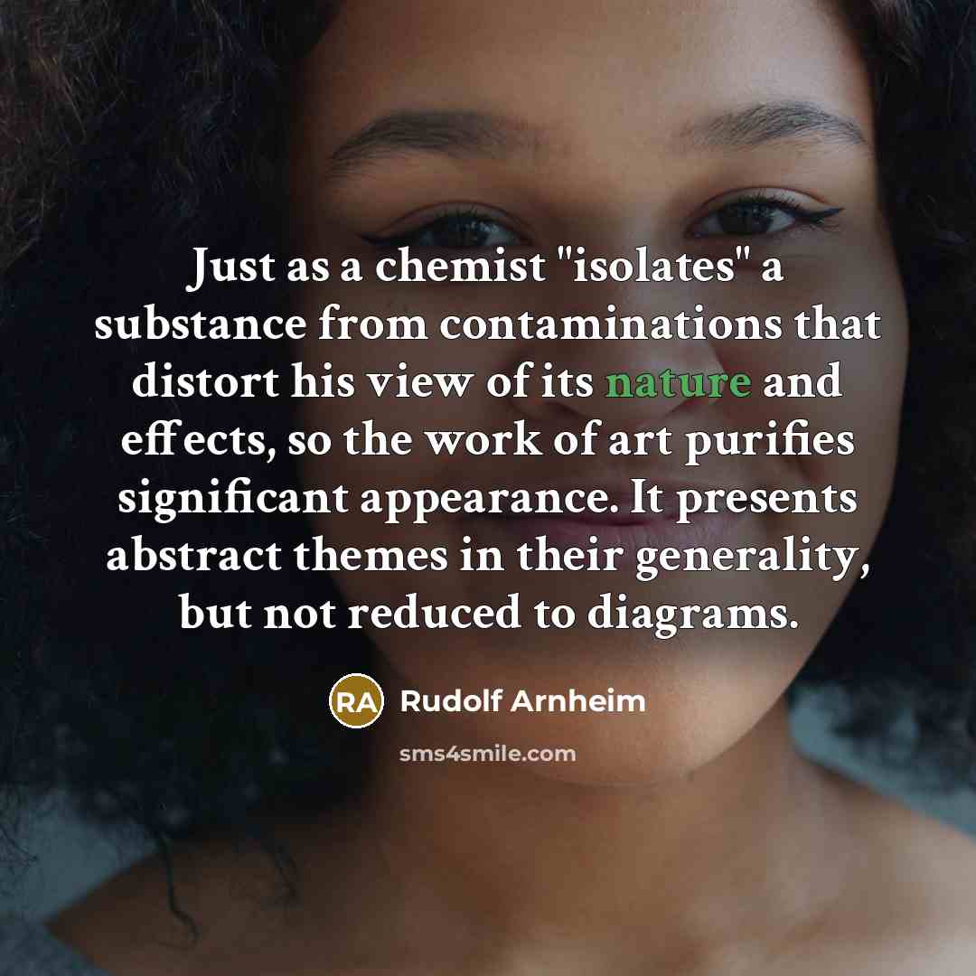“Just as a chemist "isolates" a substance from contaminations that…” quote by Rudolf Arnheim