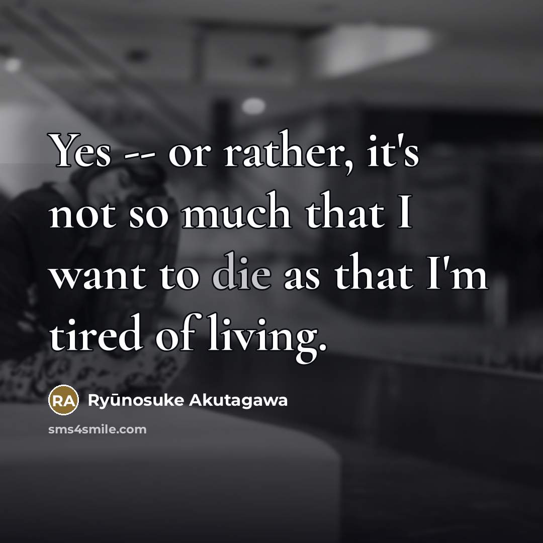 “Yes -- or rather, it's not so much that I…” quote by Ryūnosuke Akutagawa