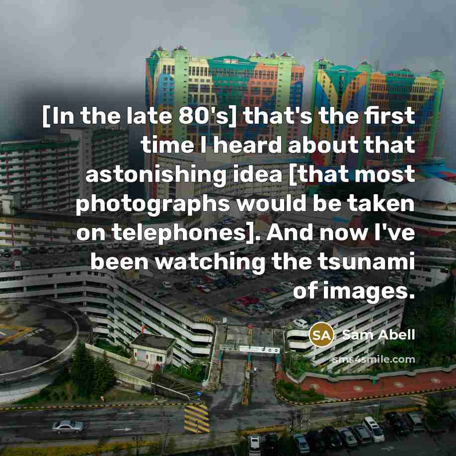 “[In the late 80's] that's the first time I heard…” quote by Sam Abell