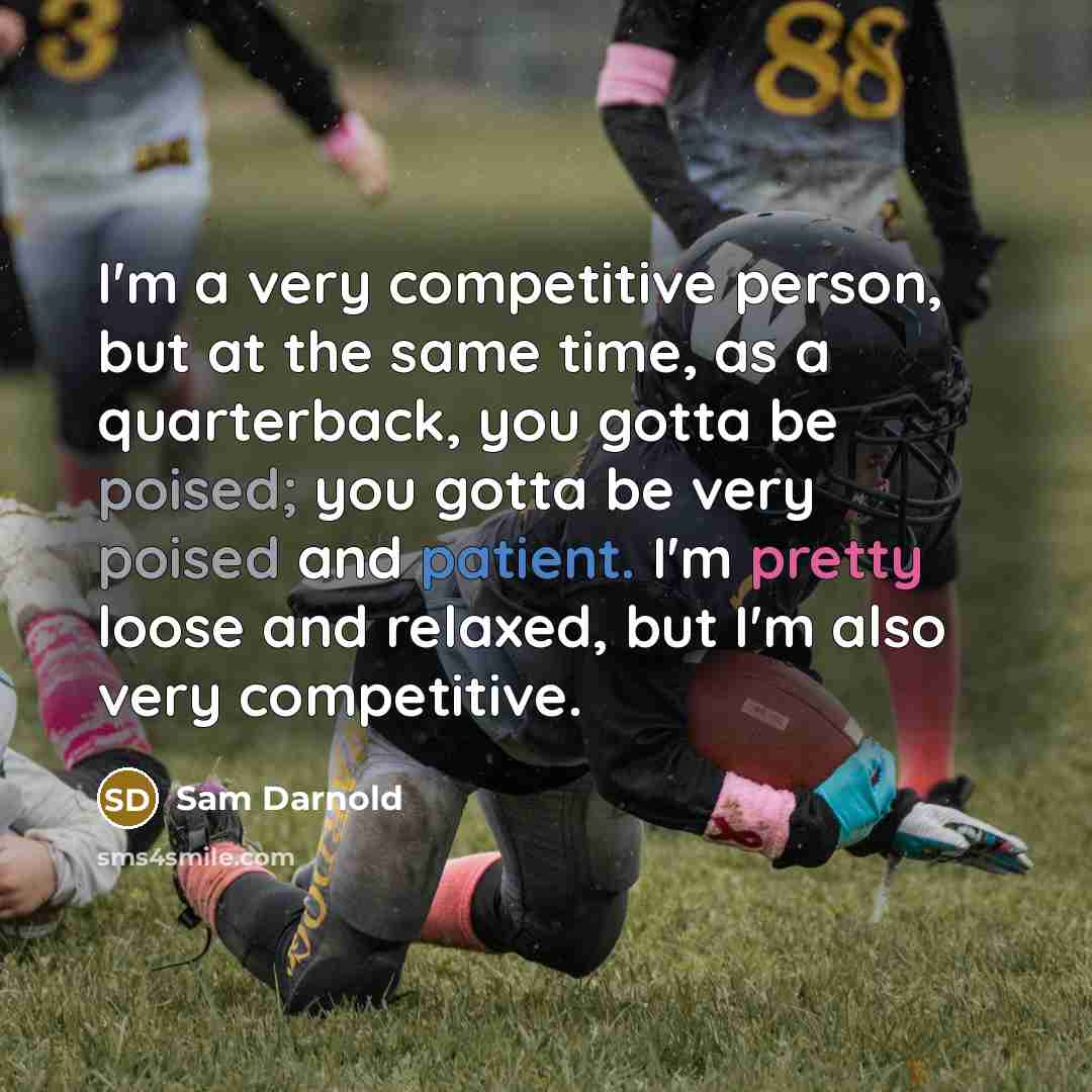 “I'm a very competitive person, but at the same time,…” quote by Sam Darnold