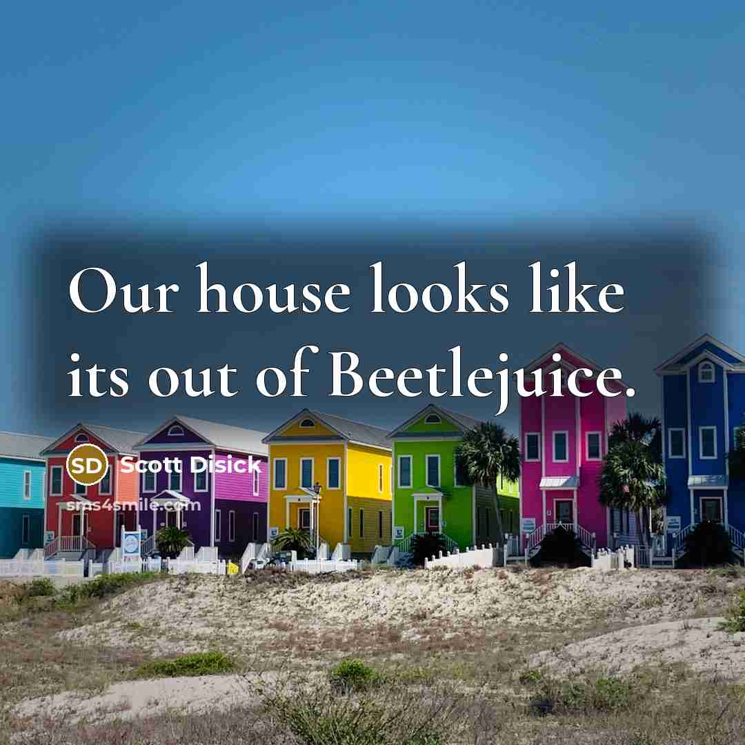 “Our house looks like its out of Beetlejuice.…” quote by Scott Disick