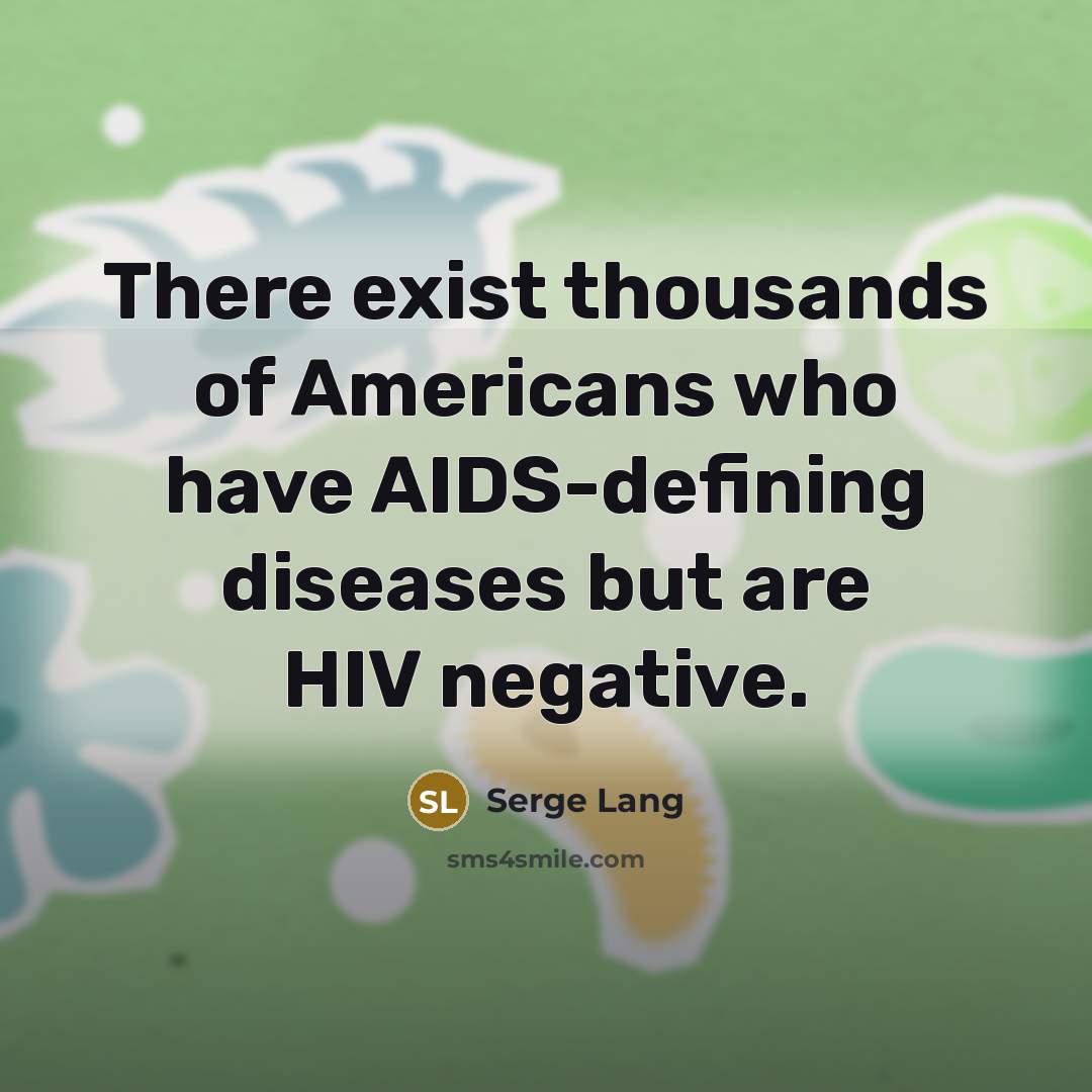 “There exist thousands of Americans who have AIDS-defining diseases but…” quote by Serge Lang