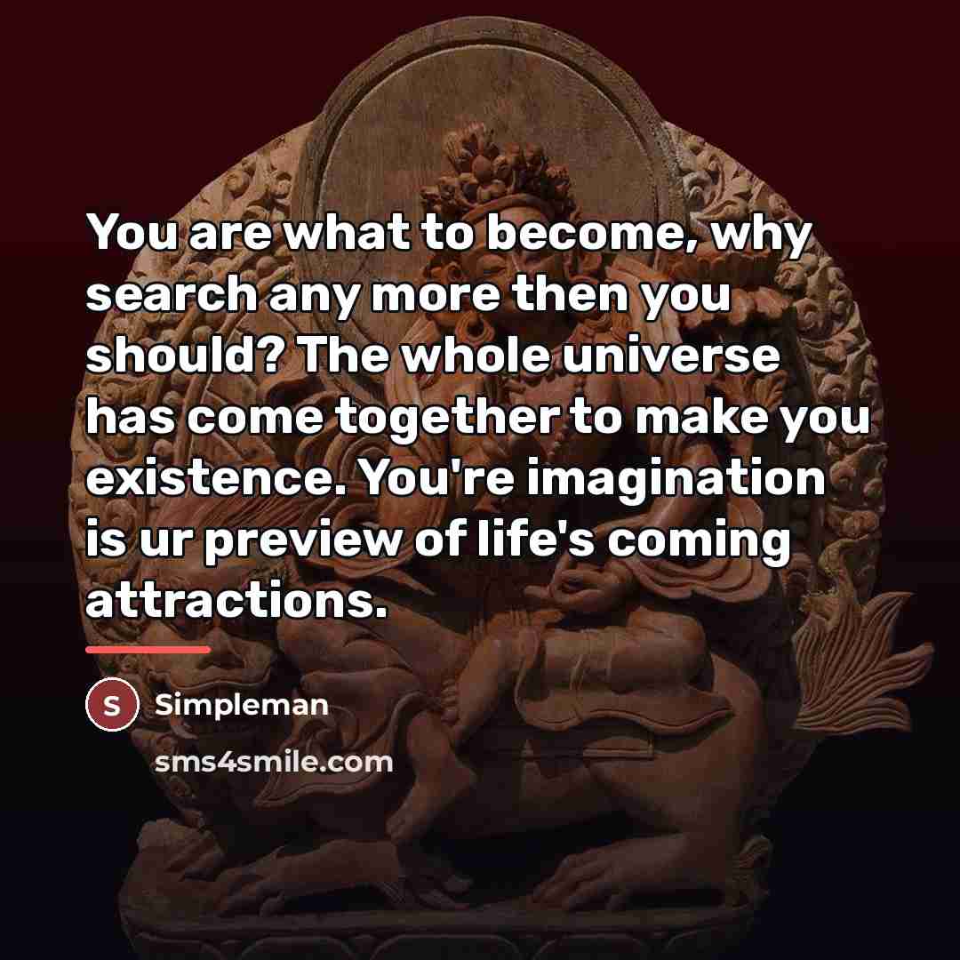 “You are what to become, why search any more then…” quote by Simpleman