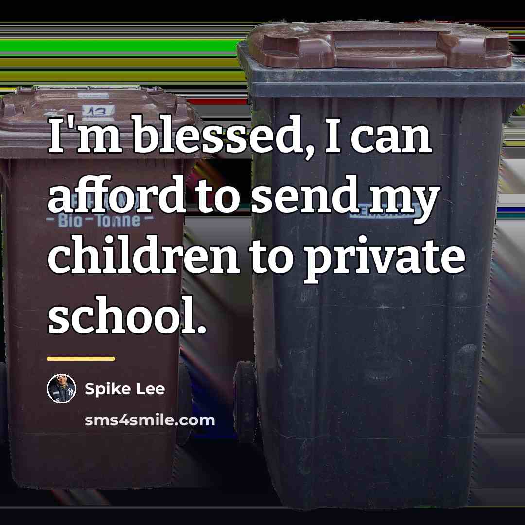 “I'm blessed, I can afford to send my children to…” quote by Spike Lee