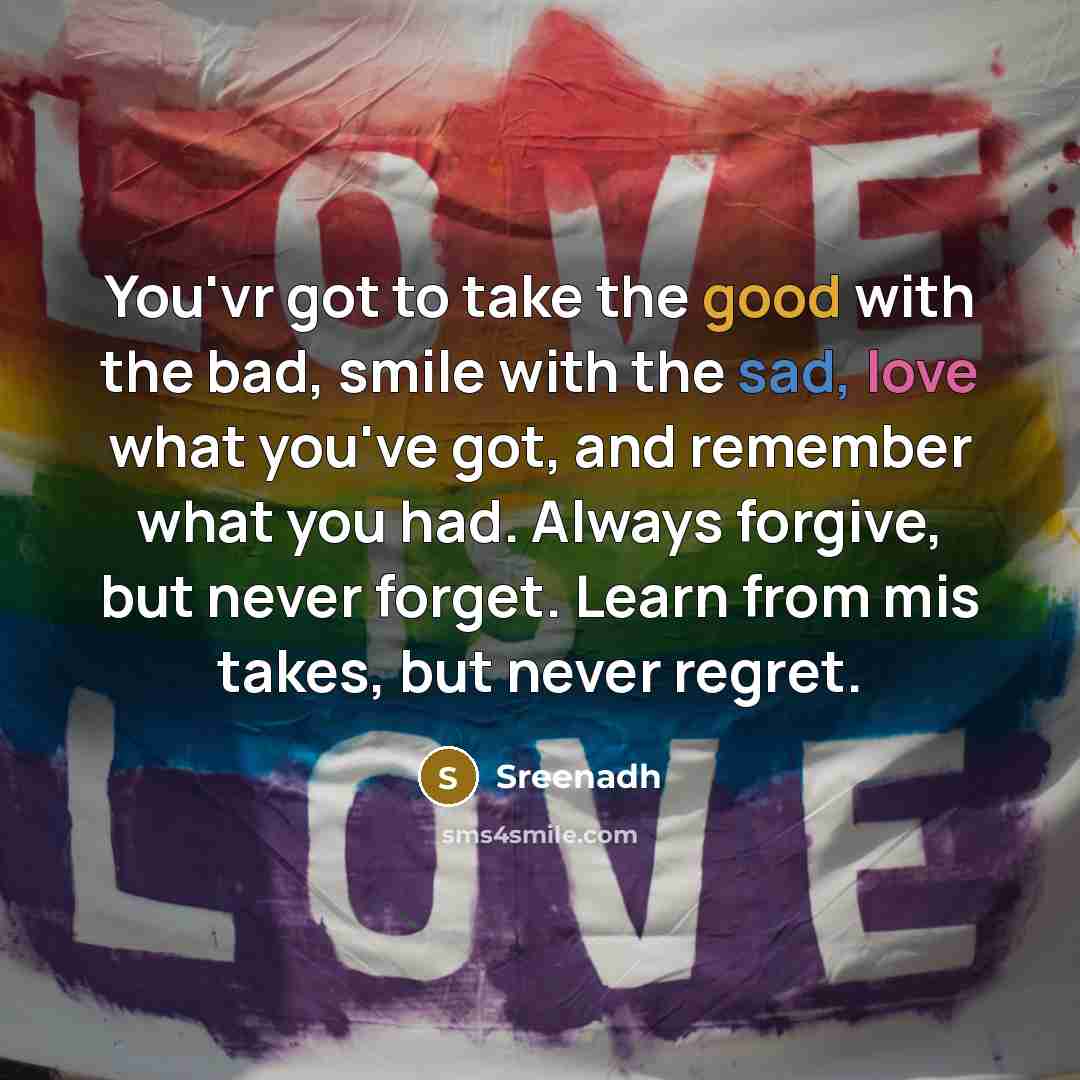 “You'vr got to take the good with the bad, smile…” quote by Sreenadh