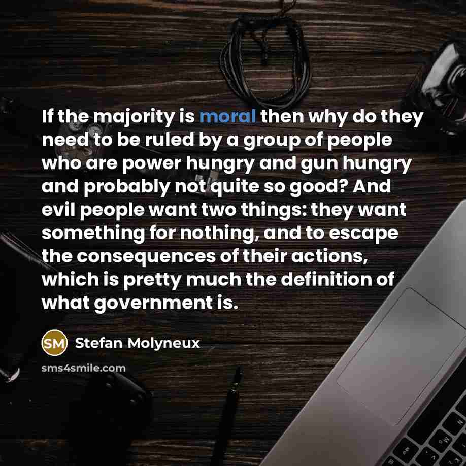 “If the majority is moral then why do they need…” quote by Stefan Molyneux
